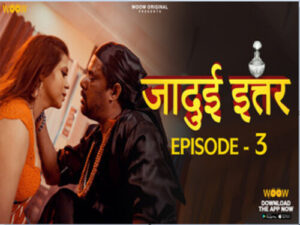 Jadui Ittar 2023 Hindi Uncut Web Series Woowchannel